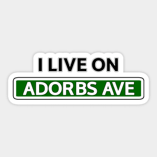 I live on Adorbs Ave Sticker